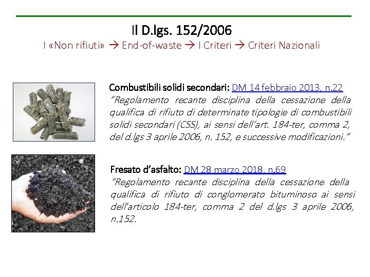 Il D. lgs. 152/2006 I «Non rifiuti» End-of-waste I Criteri Nazionali Combustibili solidi secondari: