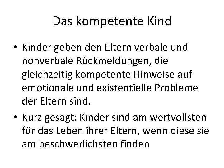 Das kompetente Kind • Kinder geben den Eltern verbale und nonverbale Rückmeldungen, die gleichzeitig