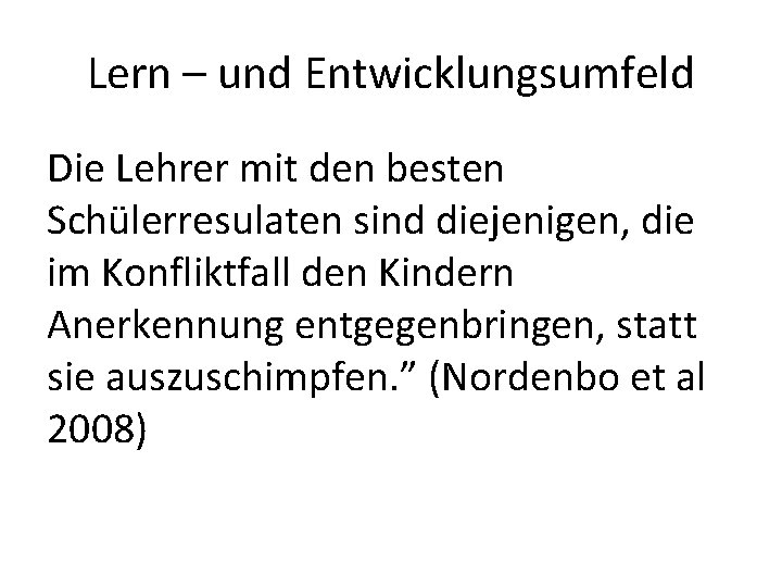 Lern – und Entwicklungsumfeld Die Lehrer mit den besten Schülerresulaten sind diejenigen, die im