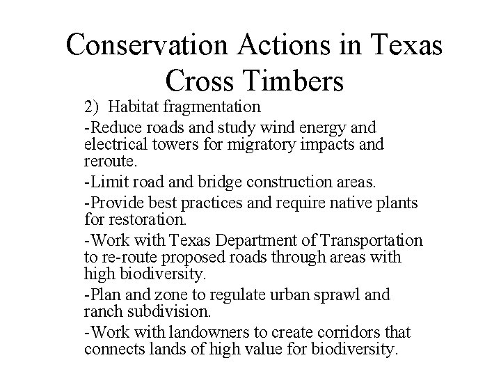 Conservation Actions in Texas Cross Timbers 2) Habitat fragmentation -Reduce roads and study wind