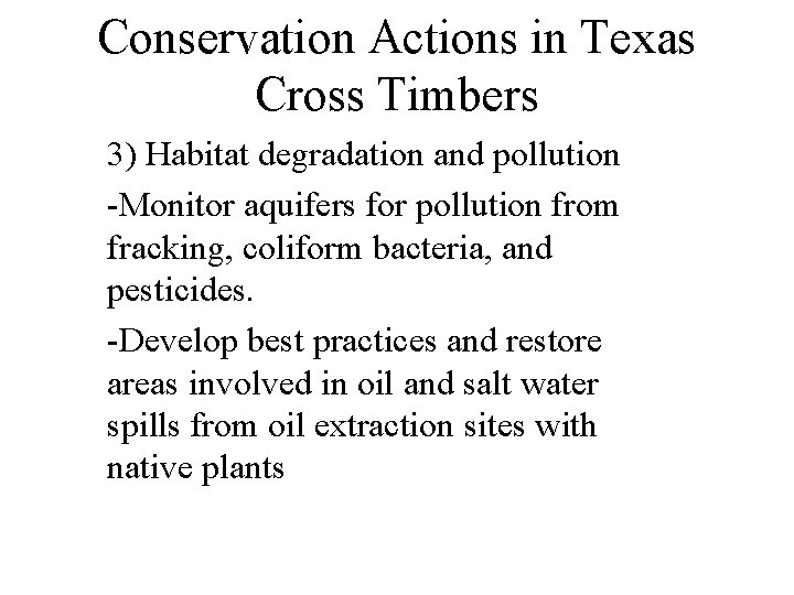 Conservation Actions in Texas Cross Timbers 3) Habitat degradation and pollution -Monitor aquifers for