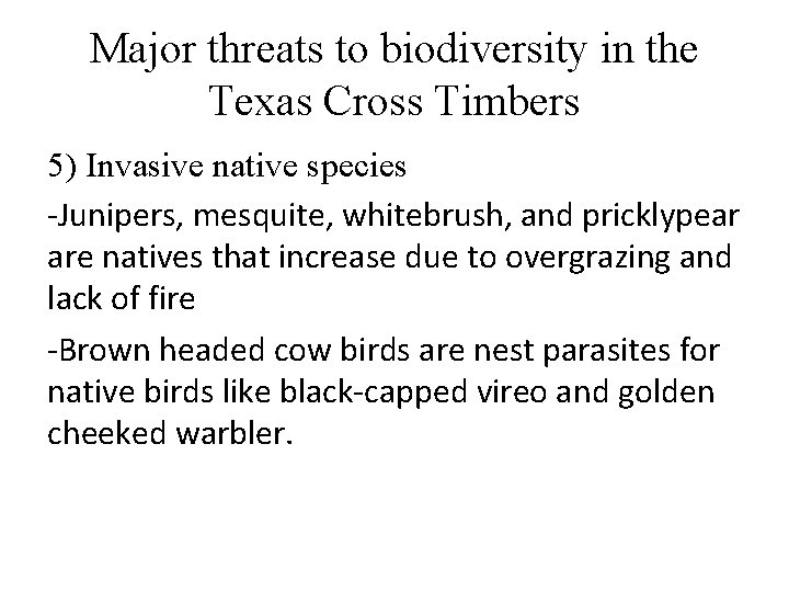 Major threats to biodiversity in the Texas Cross Timbers 5) Invasive native species -Junipers,