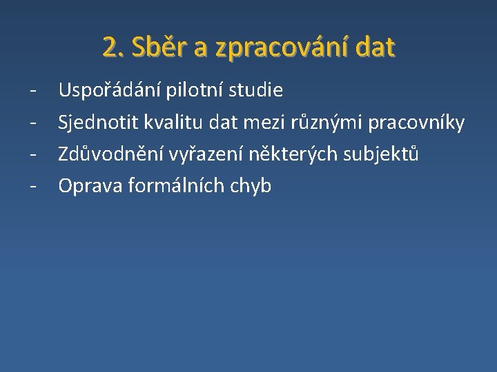 2. Sběr a zpracování dat - Uspořádání pilotní studie Sjednotit kvalitu dat mezi různými