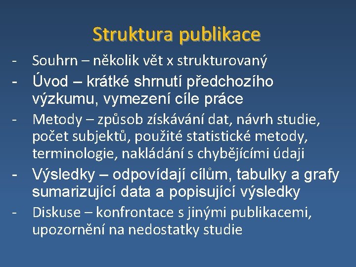 Struktura publikace - Souhrn – několik vět x strukturovaný - Úvod – krátké shrnutí