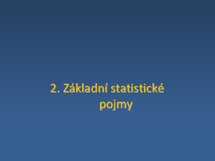 2. Základní statistické pojmy 