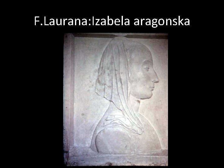F. Laurana: Izabela aragonska 