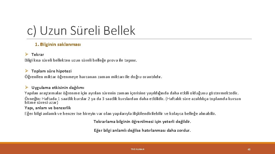 c) Uzun Süreli Bellek 1. Bilginin saklanması Ø Tekrar Bilgi kısa süreli bellekten uzun