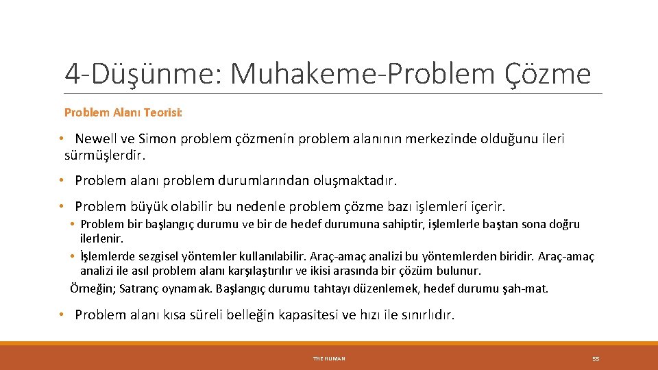 4 -Düşünme: Muhakeme-Problem Çözme Problem Alanı Teorisi: • Newell ve Simon problem çözmenin problem