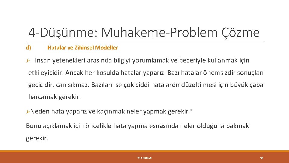 4 -Düşünme: Muhakeme-Problem Çözme d) Ø Hatalar ve Zihinsel Modeller İnsan yetenekleri arasında bilgiyi