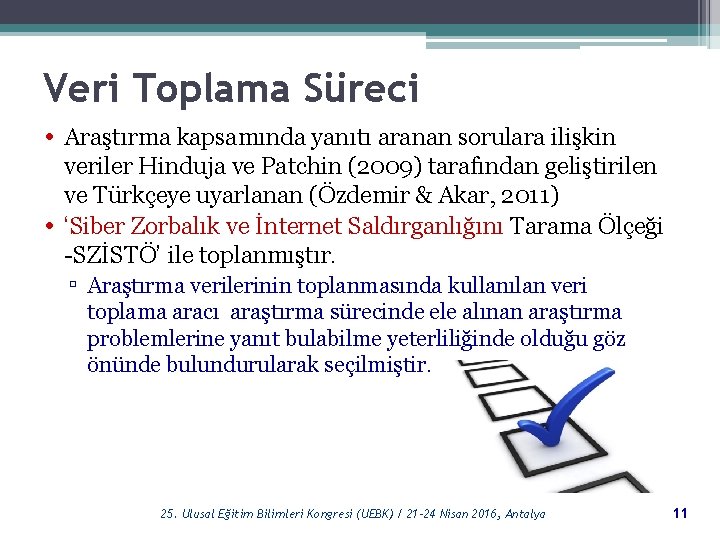 Veri Toplama Süreci • Araştırma kapsamında yanıtı aranan sorulara ilişkin • veriler Hinduja ve