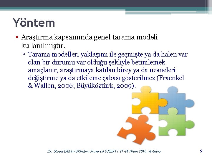 Yöntem • Araştırma kapsamında genel tarama modeli kullanılmıştır. ▫ Tarama modelleri yaklaşımı ile geçmişte