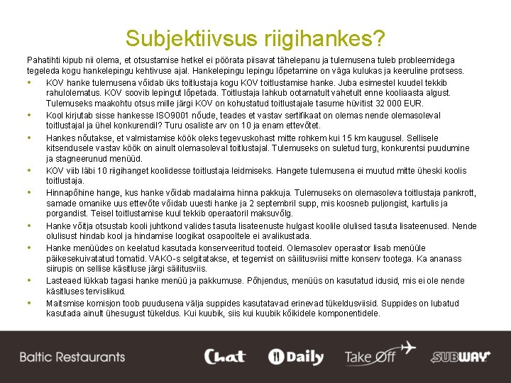 Subjektiivsus riigihankes? Pahatihti kipub nii olema, et otsustamise hetkel ei pöörata piisavat tähelepanu ja