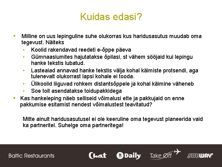 Kuidas edasi? • Milline on uus lepinguline suhe olukorras kus haridusasutus muudab oma •