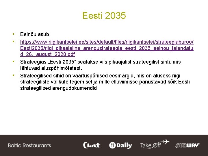 Eesti 2035 • Eelnõu asub: • https: //www. riigikantselei. ee/sites/default/files/riigikantselei/strateegiaburoo/ • • Eesti 2035/riigi_pikaajaline_arengustrateegia_eesti_2035_eelnou_taiendatu