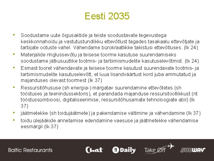 Eesti 2035 • Soodustame uute õigusaktide ja teiste soodustavate tegevustega • • • keskkonnahoidu