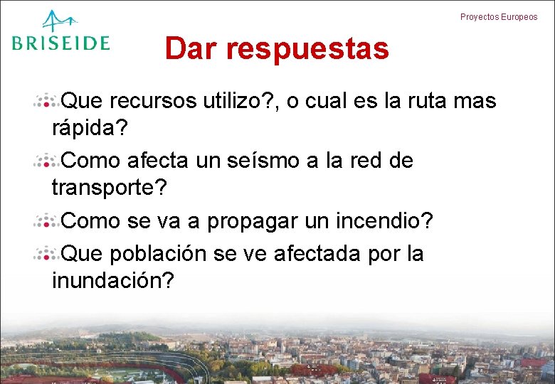 Proyectos Europeos Dar respuestas Que recursos utilizo? , o cual es la ruta mas