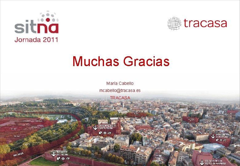 Muchas Gracias María Cabello mcabello@tracasa. es TRACASA 