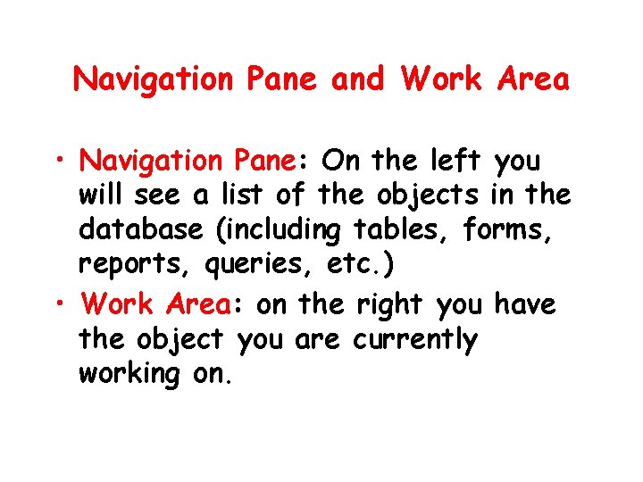 Navigation Pane and Work Area • Navigation Pane: On the left you will see