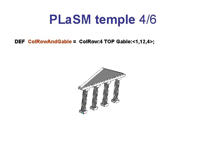 PLa. SM temple 4/6 DEF Col. Row. And. Gable = Col. Row: 4 TOP