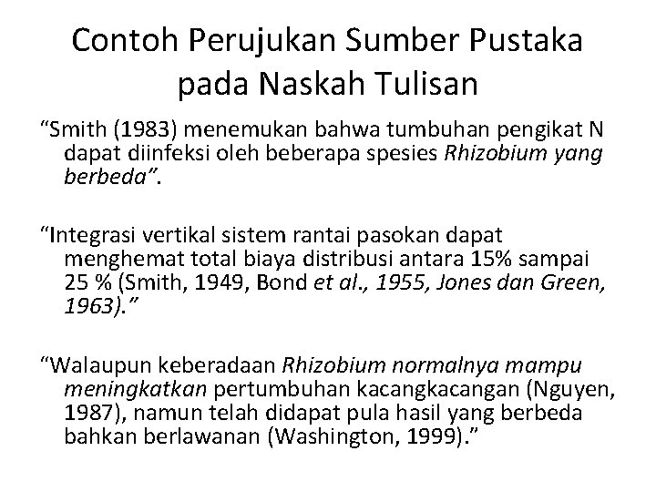 Contoh Perujukan Sumber Pustaka pada Naskah Tulisan “Smith (1983) menemukan bahwa tumbuhan pengikat N