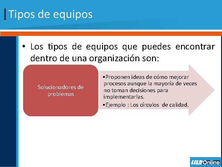 Tipos de equipos • Los tipos de equipos que puedes encontrar dentro de una