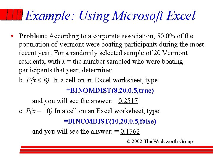 Example: Using Microsoft Excel • Problem: According to a corporate association, 50. 0% of