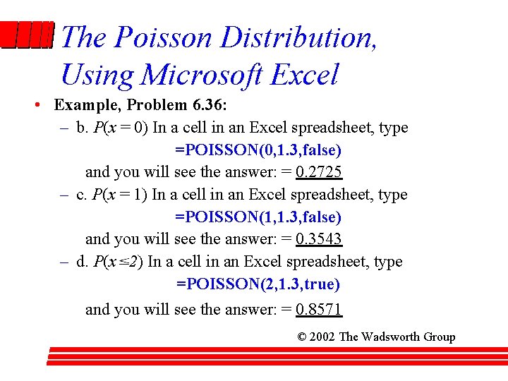The Poisson Distribution, Using Microsoft Excel • Example, Problem 6. 36: – b. P(x