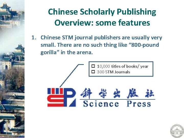 Chinese Scholarly Publishing Overview: some features 1. Chinese STM journal publishers are usually very