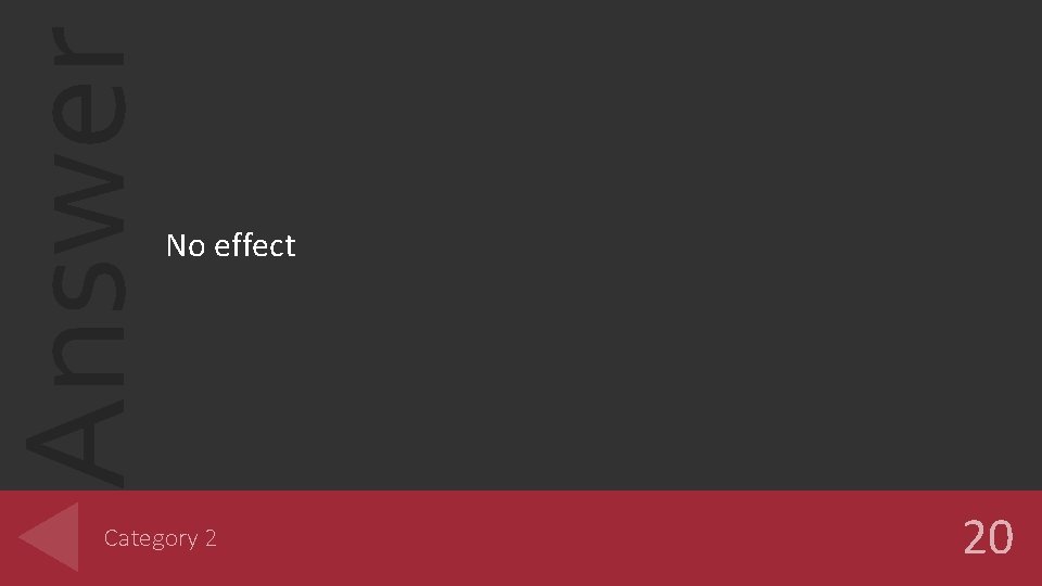 Answer No effect Category 2 20 