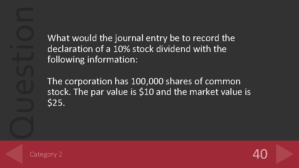 Question What would the journal entry be to record the declaration of a 10%