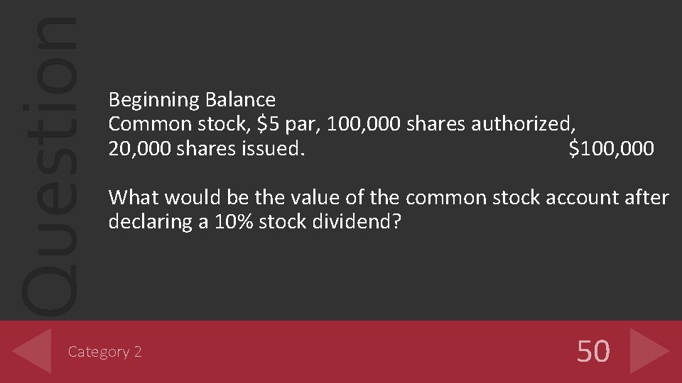 Question Beginning Balance Common stock, $5 par, 100, 000 shares authorized, 20, 000 shares