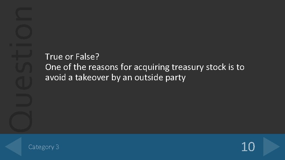 Question True or False? One of the reasons for acquiring treasury stock is to