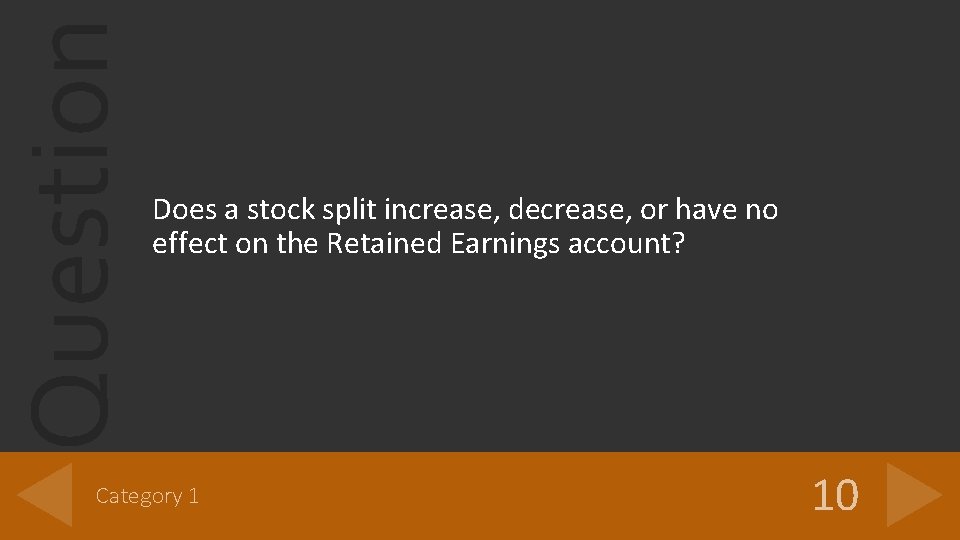 Question Does a stock split increase, decrease, or have no effect on the Retained