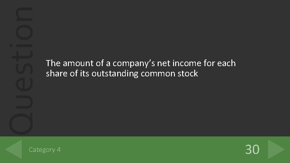 Question The amount of a company’s net income for each share of its outstanding