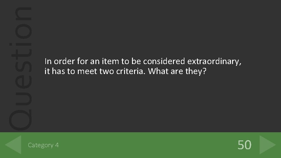 Question In order for an item to be considered extraordinary, it has to meet