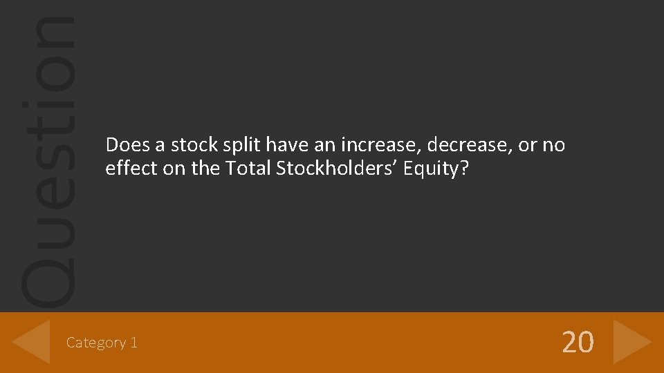 Question Does a stock split have an increase, decrease, or no effect on the