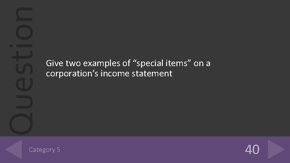 Question Give two examples of “special items” on a corporation’s income statement Category 5