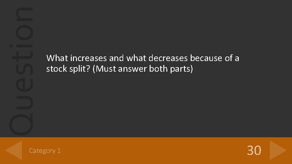 Question What increases and what decreases because of a stock split? (Must answer both