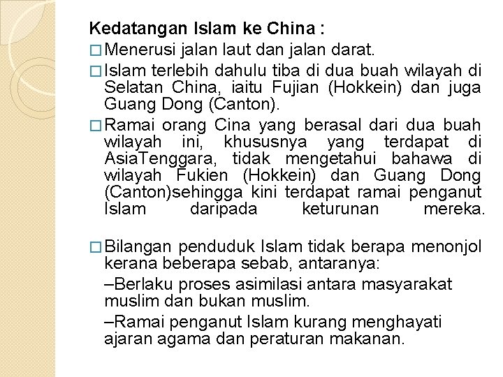 Kedatangan Islam ke China : � Menerusi jalan laut dan jalan darat. � Islam