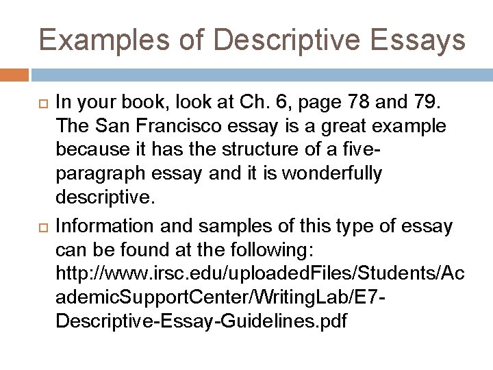 Examples of Descriptive Essays In your book, look at Ch. 6, page 78 and