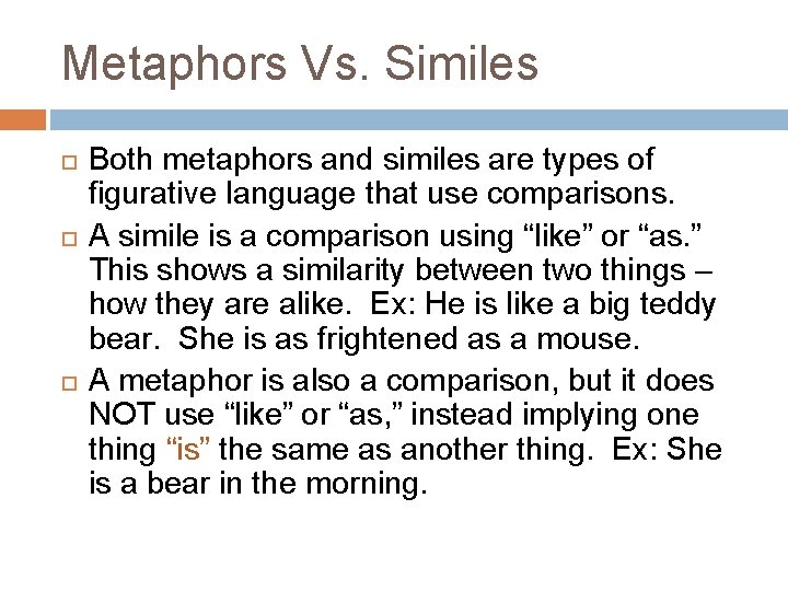 Metaphors Vs. Similes Both metaphors and similes are types of figurative language that use