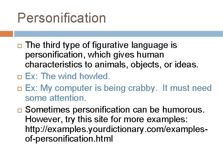 Personification The third type of figurative language is personification, which gives human characteristics to