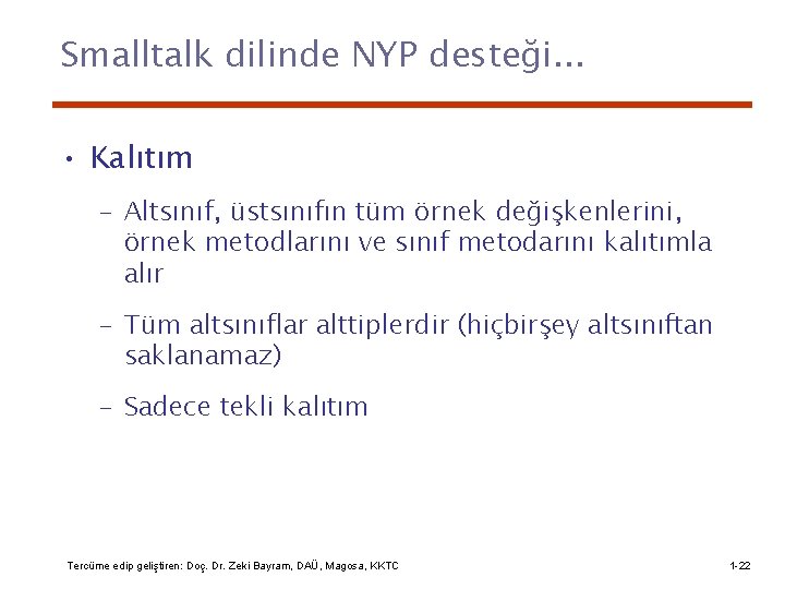 Smalltalk dilinde NYP desteği. . . • Kalıtım – Altsınıf, üstsınıfın tüm örnek değişkenlerini,