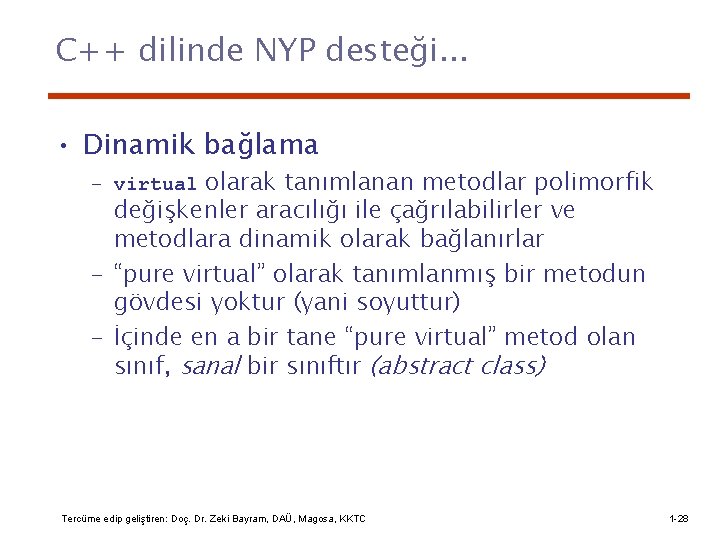 C++ dilinde NYP desteği. . . • Dinamik bağlama – virtual olarak tanımlanan metodlar