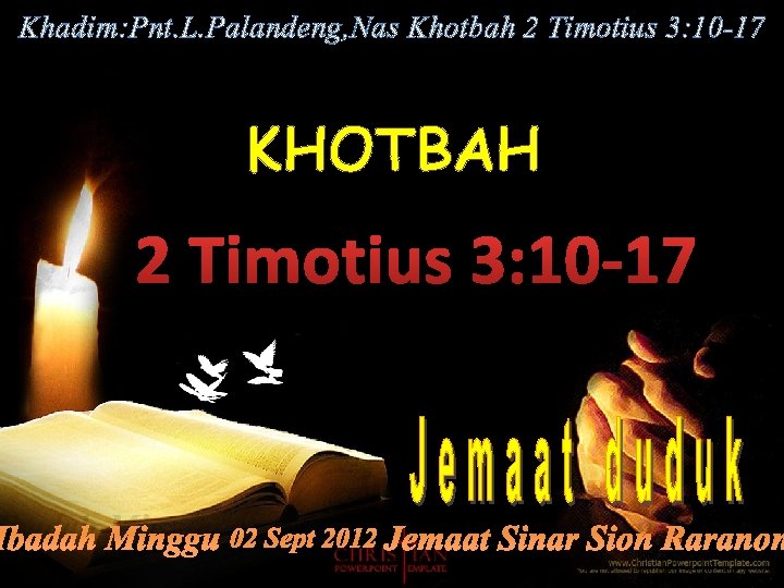 Khadim: Pnt. L. Palandeng, Nas Khotbah 2 Timotius 3: 10 -17 KHOTBAH 2 Timotius