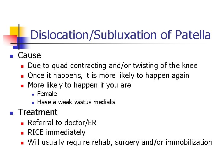 Dislocation/Subluxation of Patella n Cause n n n Due to quad contracting and/or twisting