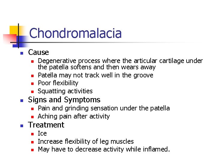 Chondromalacia n Cause n n n Signs and Symptoms n n n Degenerative process