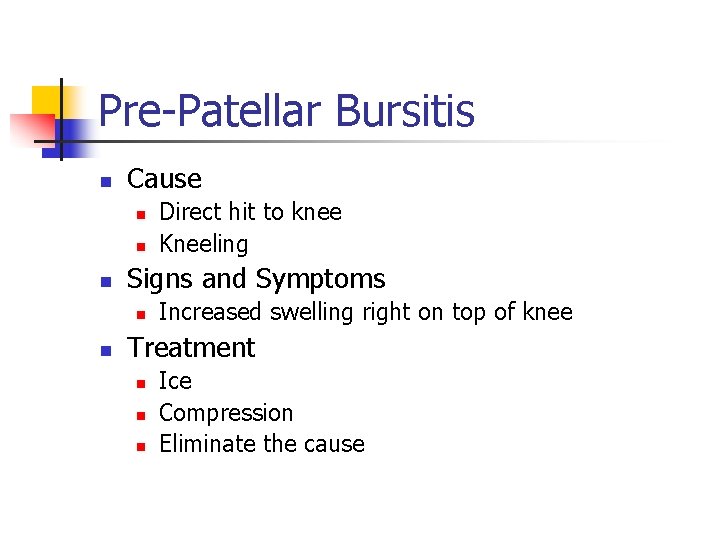 Pre-Patellar Bursitis n Cause n n n Signs and Symptoms n n Direct hit