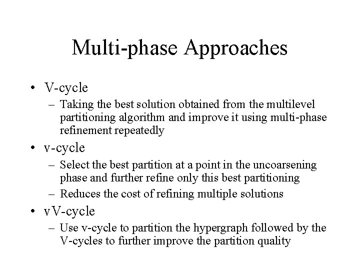 Multi-phase Approaches • V-cycle – Taking the best solution obtained from the multilevel partitioning