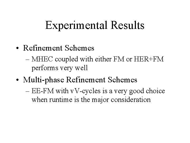 Experimental Results • Refinement Schemes – MHEC coupled with either FM or HER+FM performs